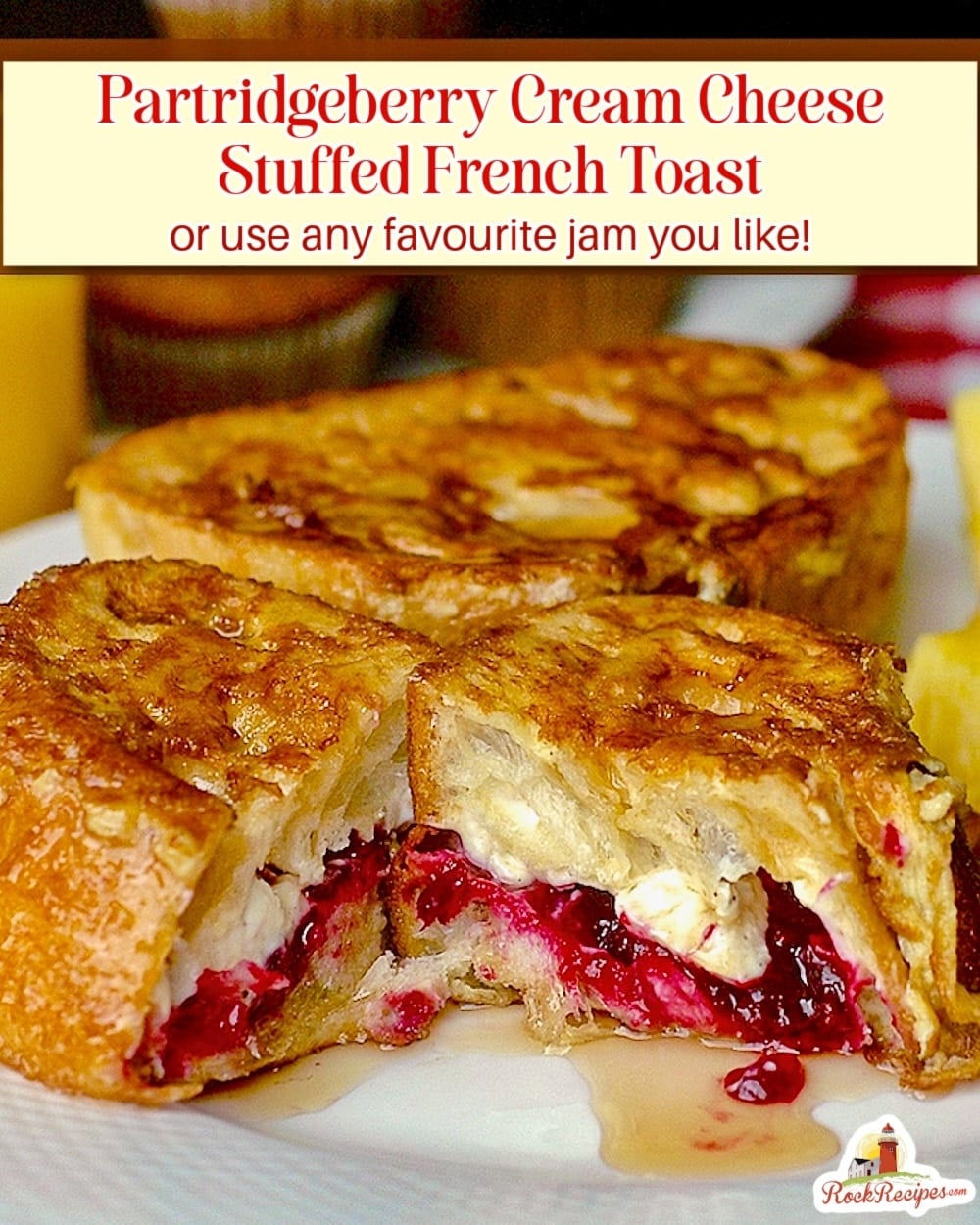 Partridgeberry Cream Cheese Stuffed French Toast photo with title text for Pinterest and social media posts.