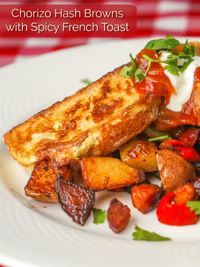 Chorizo Hash Browns with Spicy French Toast. Deliciously different brunch!