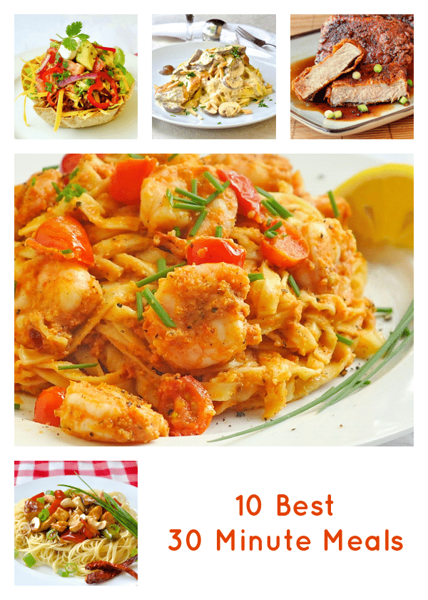 Ten of Our Best 30 Minute Meals!