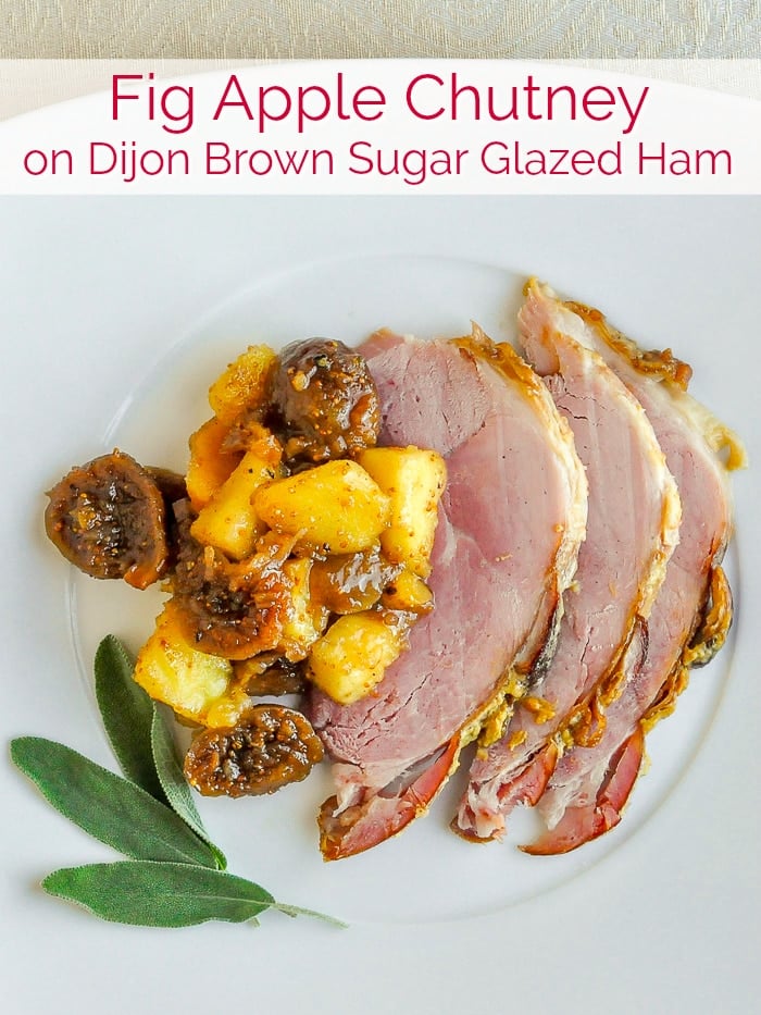 Fig Apple Chutney on Dijon Brown Sugar Glazed Ham photo with title text for Pinterest