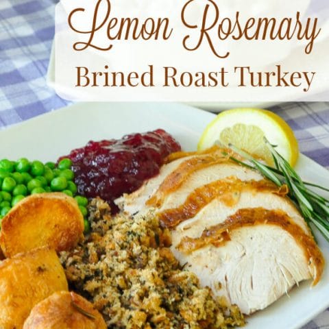 Lemon Rosemary Brined Roasted Turkey
