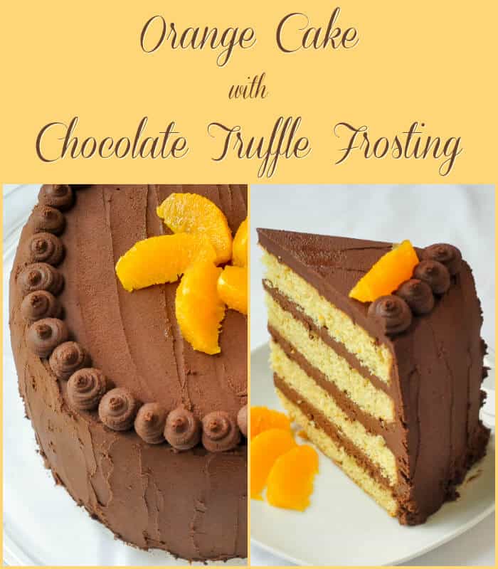 Orange Cake with Easy Chocolate Truffle Frosting - a butter based, old fashioned scratch cake, filled with layers of easy, melt in your mouth chocolate truffle frosting.