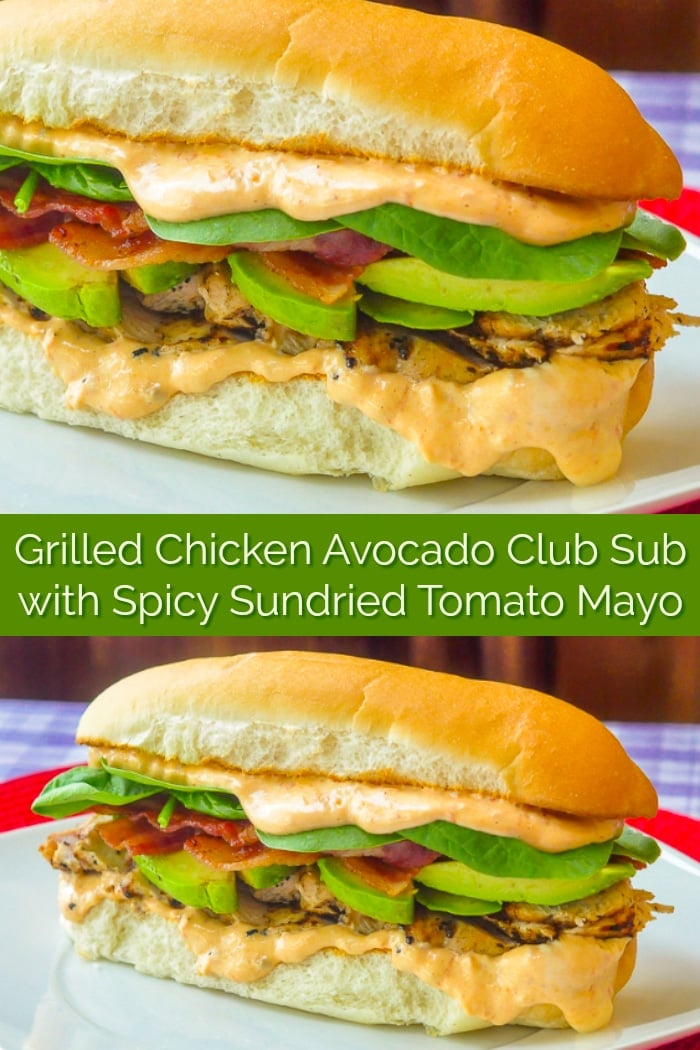 Grilled Chicken Avocado Club Sub with Spicy Sundried Tomato Mayo image with title text for Pinterest