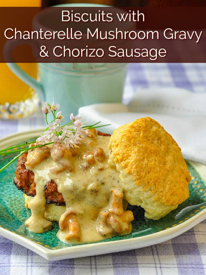 Biscuits with Chanterelle Mushroom Gravy and Chorizo Sausage image with title text for Pinterest