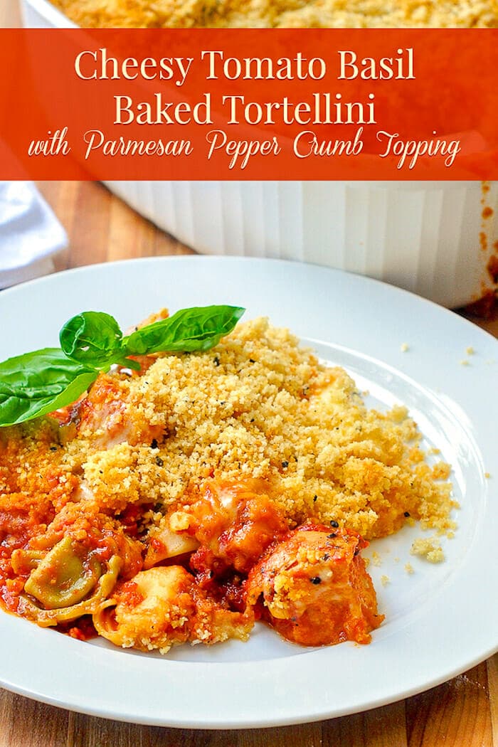 Cheesy Tomato Basil Baked Tortellini with Parmesan Pepper Crumb Topping photo with title text for Pinterest