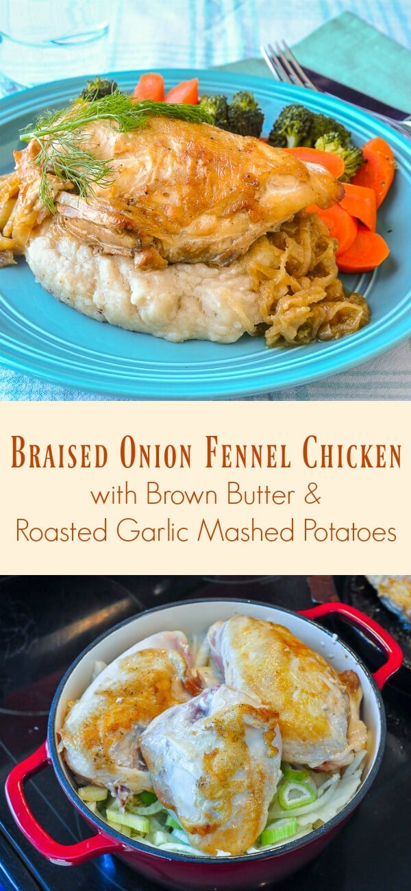 Braised Onion Fennel Chicken with Brown Butter and Roasted Garlic Mashed Potatoes