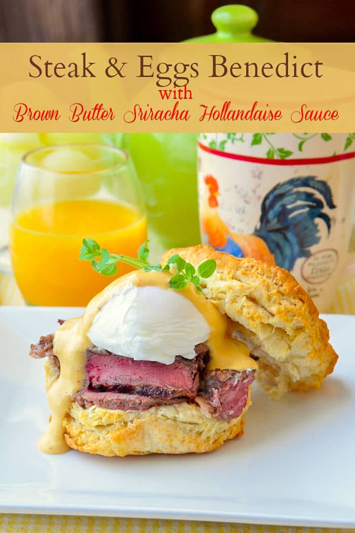 Steak & Eggs Benedict with Brown Butter Sriracha Hollandaise Sauce