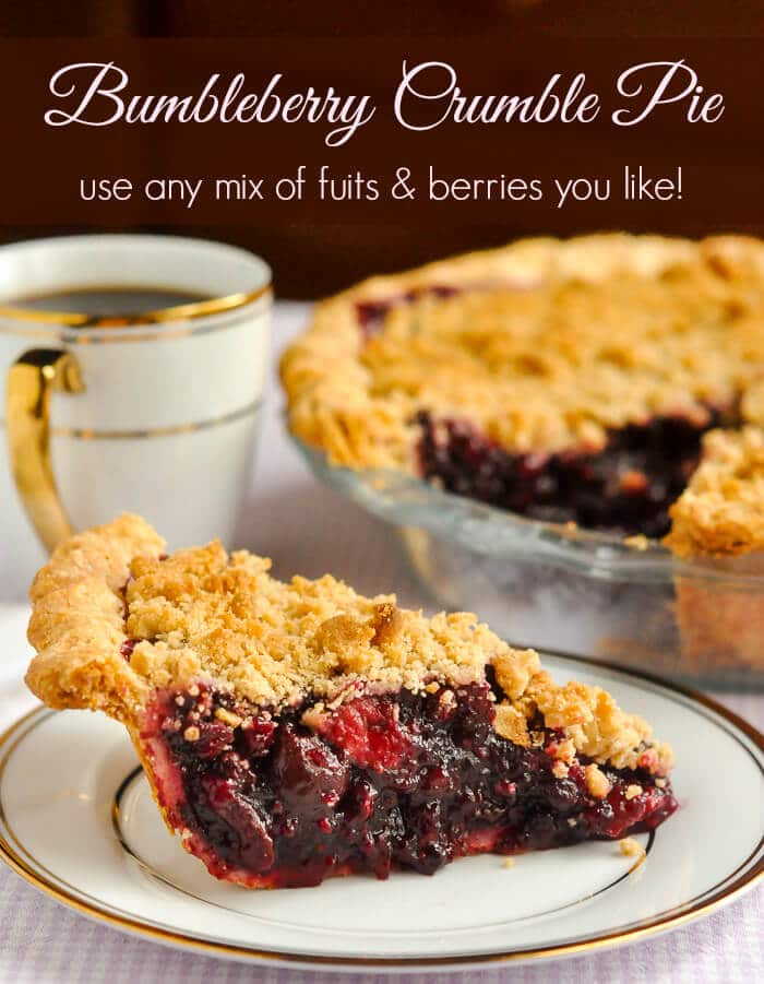 Bumbleberry Crumble Pie. Use any combinations of fruits and berries you like.