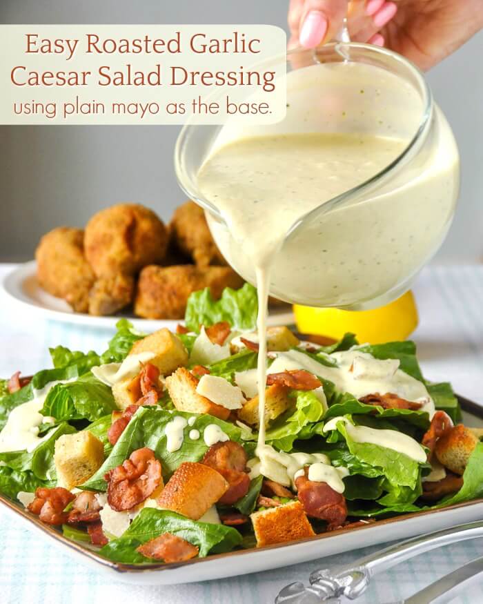 Roasted Garlic Caesar Salad Dressing - the easy way using a plain mayo base.