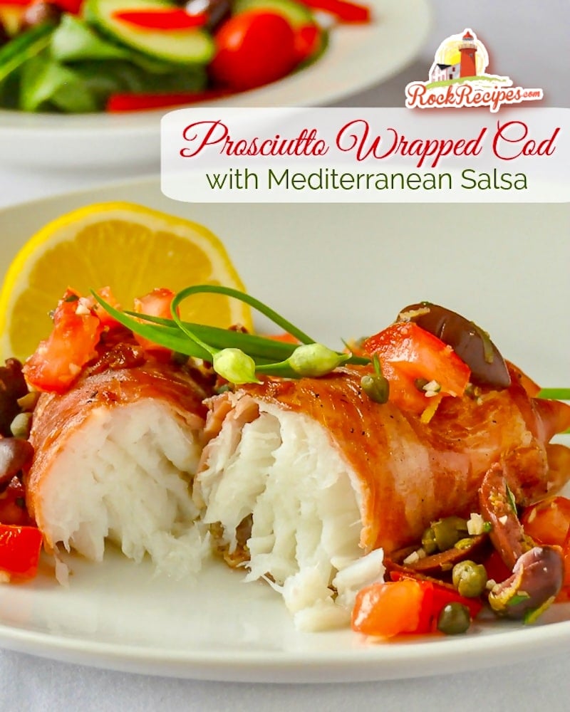 Prosciutto Wrapped Cod with Mediterranean Salsa photo with title text added for social media posts.