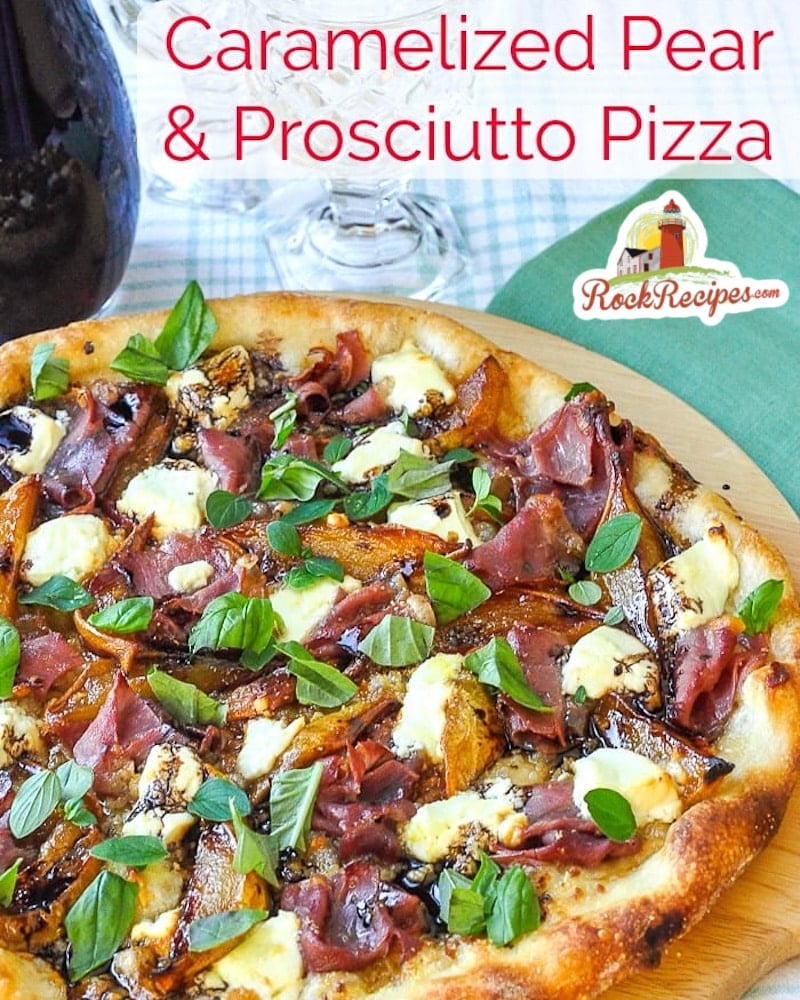Caramelized Pear & Prosciutto Pizza photo with title text added for social media posts.