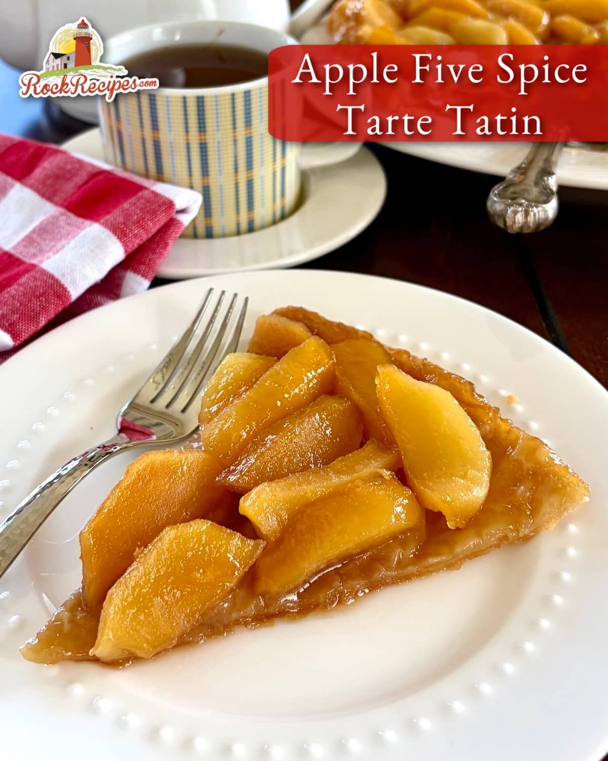 Apple Five Spice Tarte Tatin photo of oine slice on a white plate with title text added for social medi posts(1)