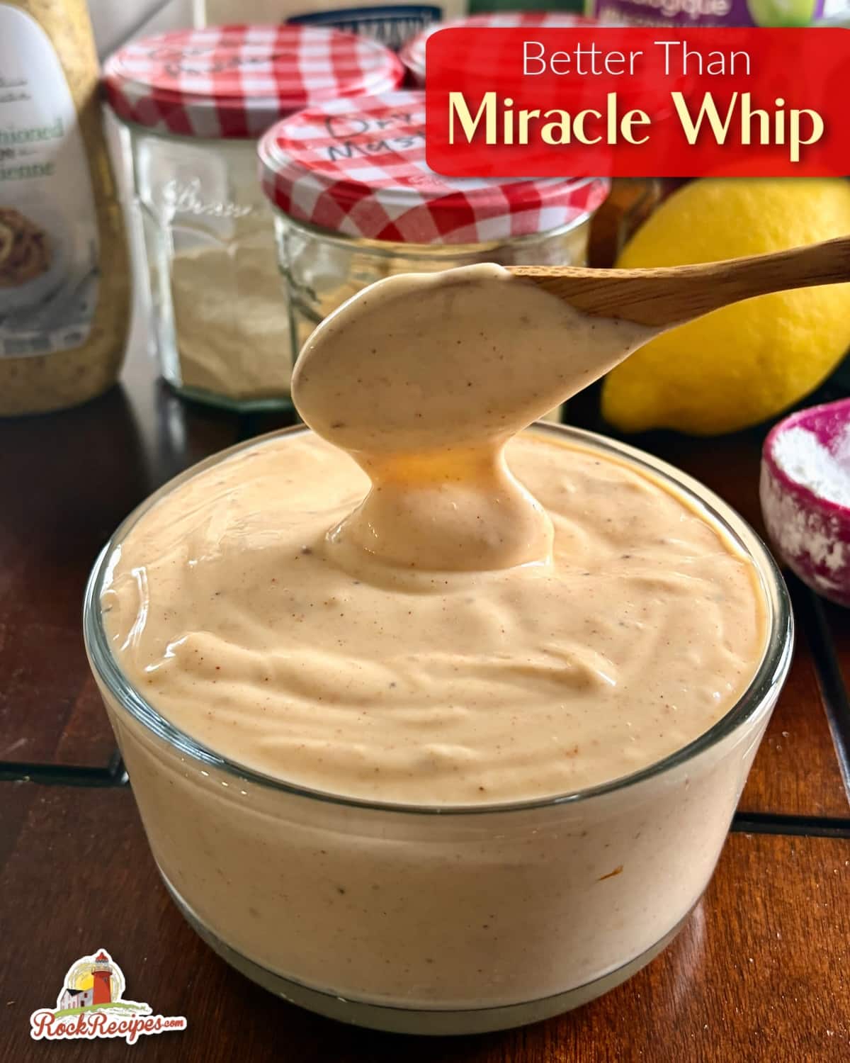 Better than Miracle Whip salad dressing shown in a glass bowl with title text and rock recipes logo added for social media posts.