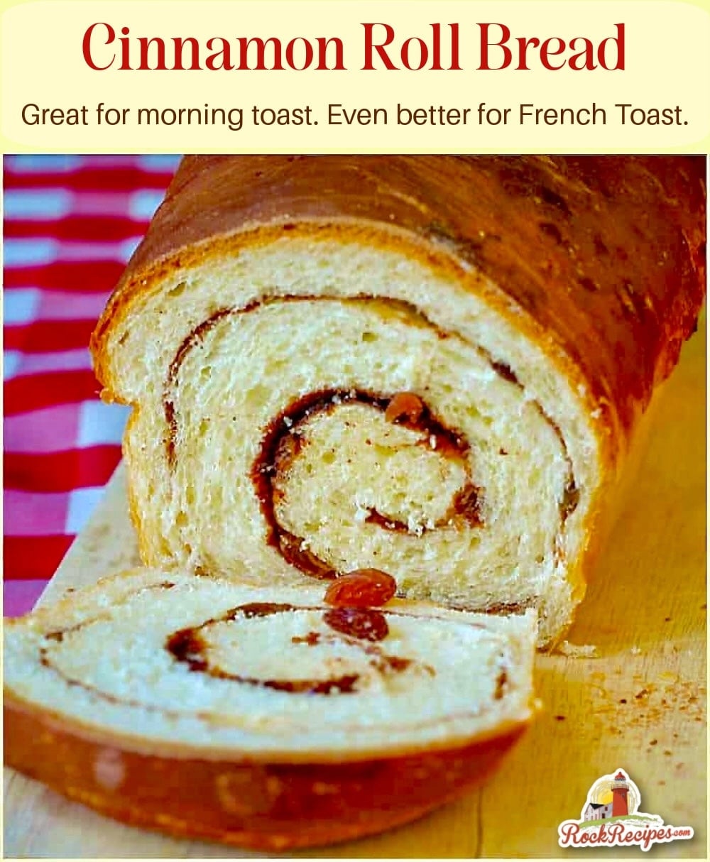 Cinnamon Roll Bread makes the most amazing morning toast and even better French Toast. Photo with title text added for social media posts.