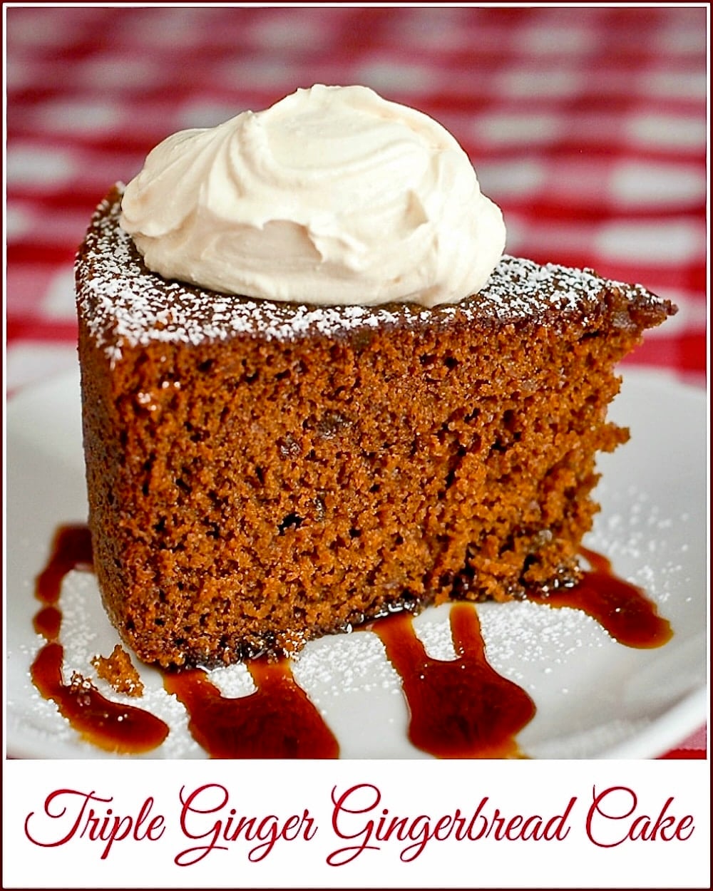 Triple Ginger Gingerbread Cake photo of a single slice topped by thick cream with title text added for social media posts.